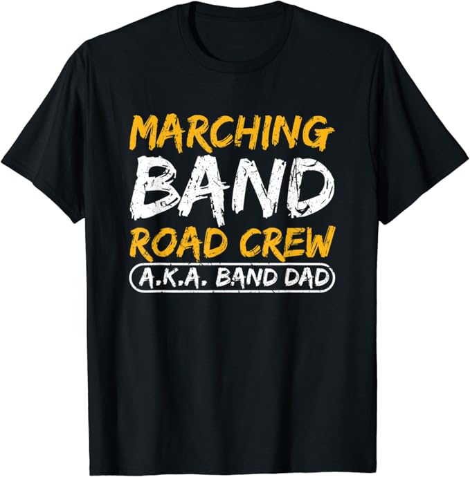 Marching Band Road Crew Band Dad Musician Roadie TShirt Amazon.co.uk Fashion